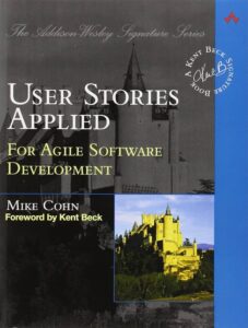 “User Stories Applied: For Agile Software Development” by Mike Cohn