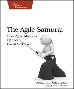 . “The Agile Samurai: How Agile Masters Deliver Great Software” by Jonathan Rasmusson