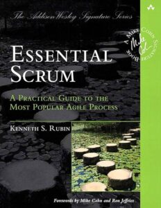 “Essential Scrum: A Practical Guide to the Most Popular Agile Process” by Kenneth S. Rubin